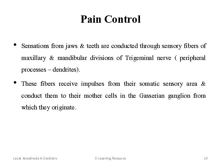 Pain Control • Sensations from jaws & teeth are conducted through sensory fibers of