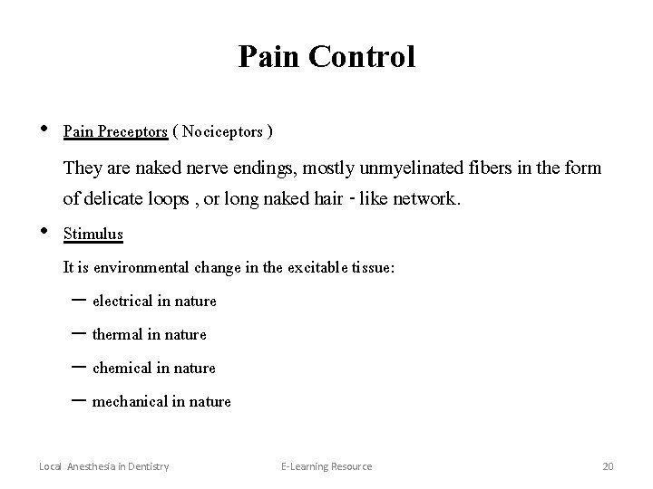 Pain Control • Pain Preceptors ( Nociceptors ) They are naked nerve endings, mostly