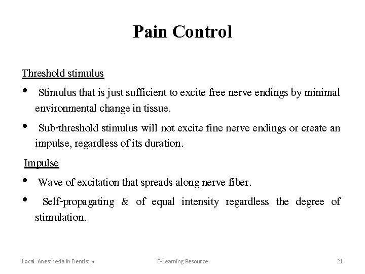 Pain Control Threshold stimulus • Stimulus that is just sufficient to excite free nerve