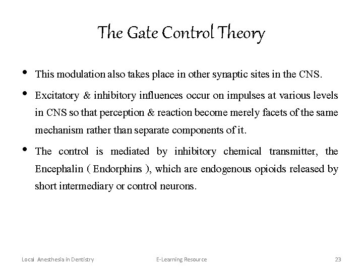 The Gate Control Theory • This modulation also takes place in other synaptic sites