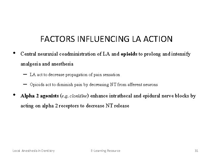 FACTORS INFLUENCING LA ACTION • Central neuraxial coadministration of LA and opioids to prolong