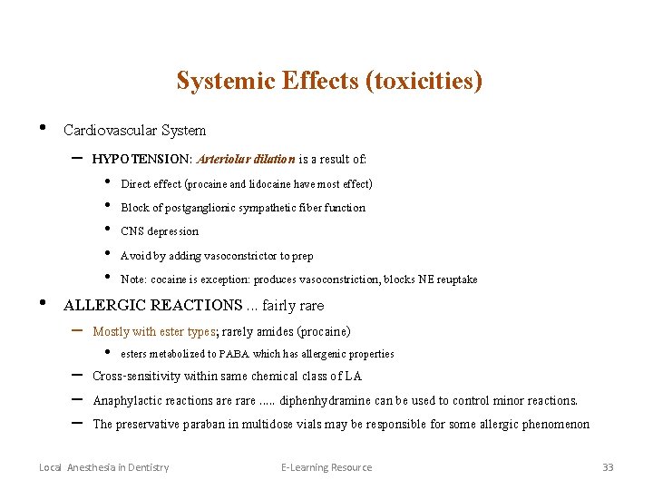 Systemic Effects (toxicities) • Cardiovascular System – HYPOTENSION: Arteriolar dilation is a result of: