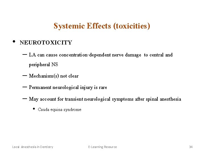 Systemic Effects (toxicities) • NEUROTOXICITY – LA can cause concentration-dependent nerve damage to central