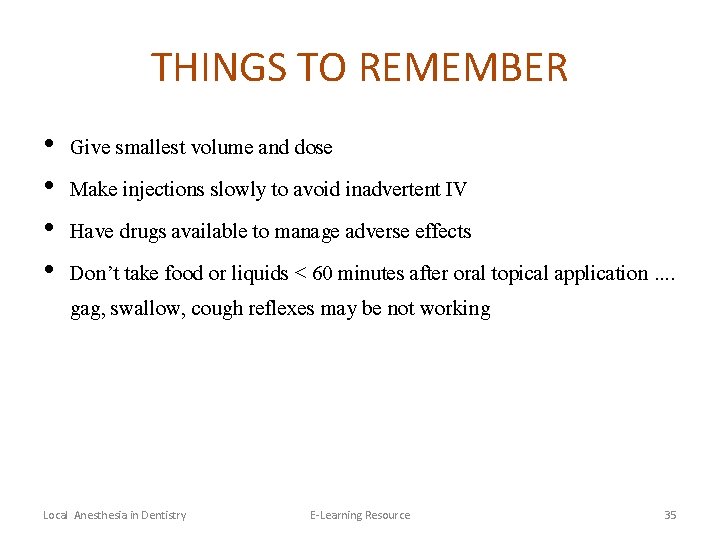 THINGS TO REMEMBER • • Give smallest volume and dose Make injections slowly to