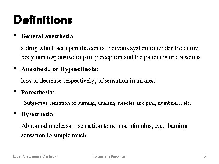 Definitions • General anesthesia a drug which act upon the central nervous system to