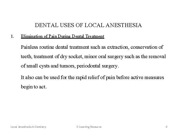 DENTAL USES OF LOCAL ANESTHESIA 1. Elimination of Pain During Dental Treatment Painless routine