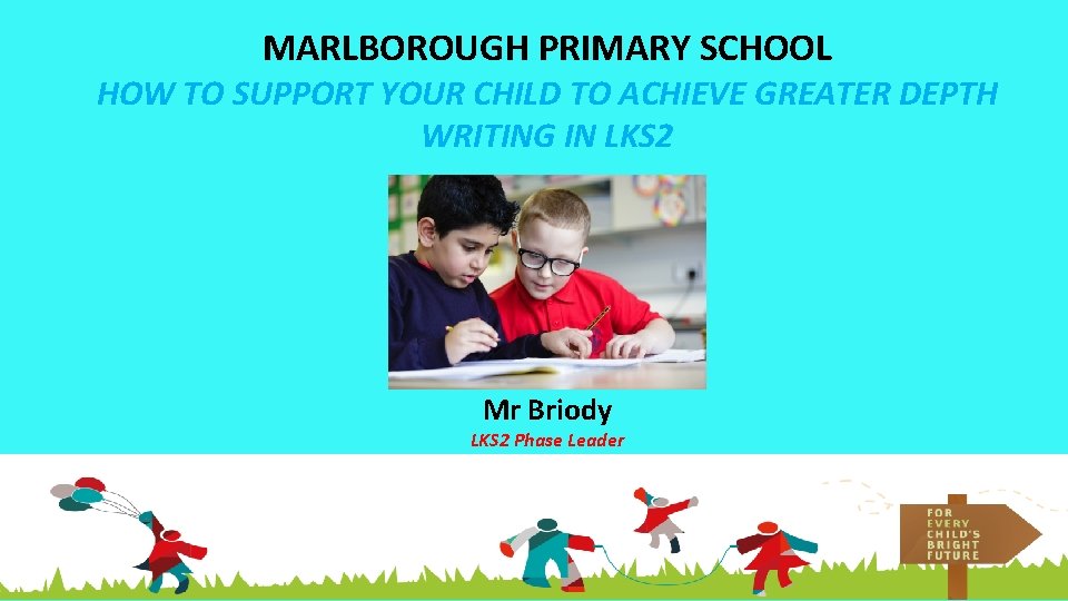 MARLBOROUGH PRIMARY SCHOOL HOW TO SUPPORT YOUR CHILD TO ACHIEVE GREATER DEPTH WRITING IN