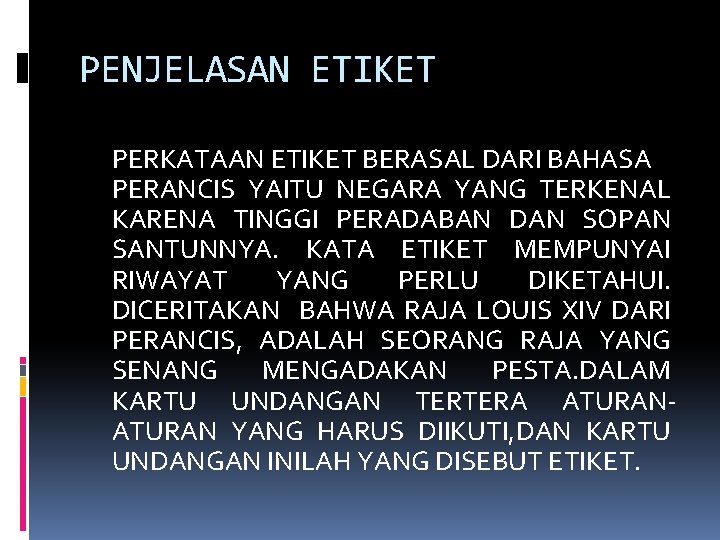 PENJELASAN ETIKET PERKATAAN ETIKET BERASAL DARI BAHASA PERANCIS YAITU NEGARA YANG TERKENAL KARENA TINGGI