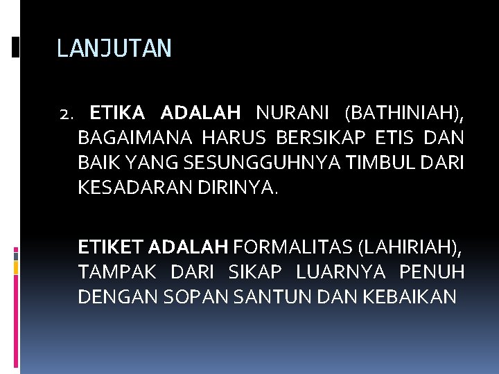 LANJUTAN 2. ETIKA ADALAH NURANI (BATHINIAH), BAGAIMANA HARUS BERSIKAP ETIS DAN BAIK YANG SESUNGGUHNYA