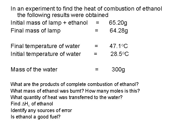 In an experiment to find the heat of combustion of ethanol the following results
