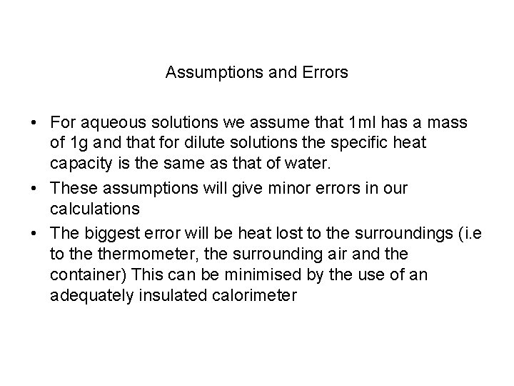 Assumptions and Errors • For aqueous solutions we assume that 1 ml has a