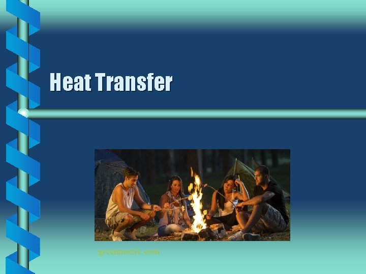 Heat Transfer greenmoxie. com 