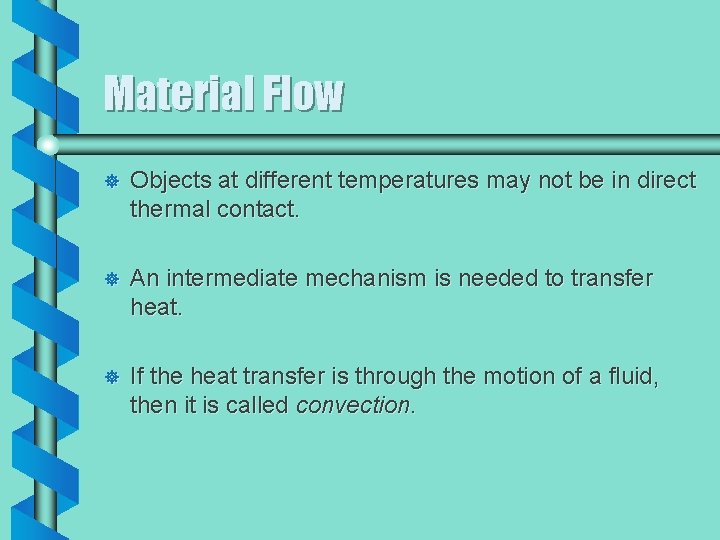 Material Flow ] Objects at different temperatures may not be in direct thermal contact.