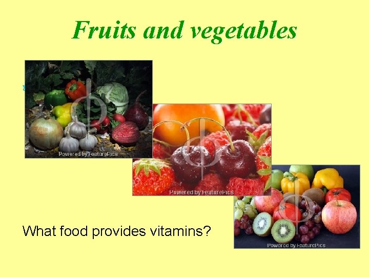 Fruits and vegetables hj What food provides vitamins? 