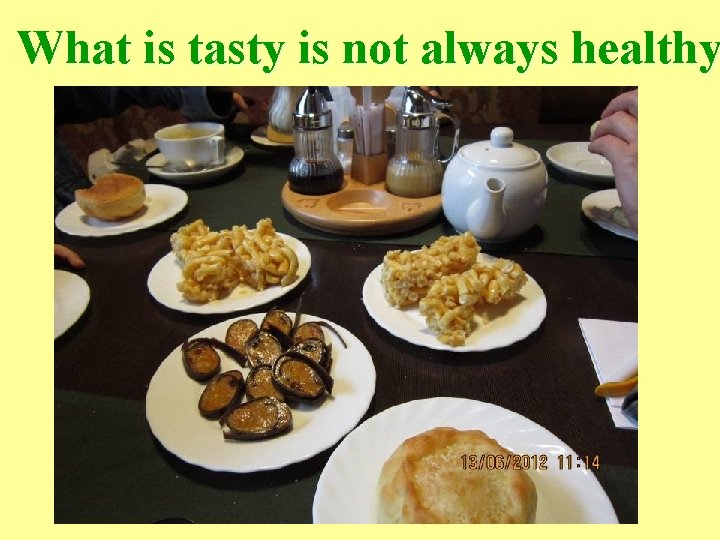 What is tasty is not always healthy 