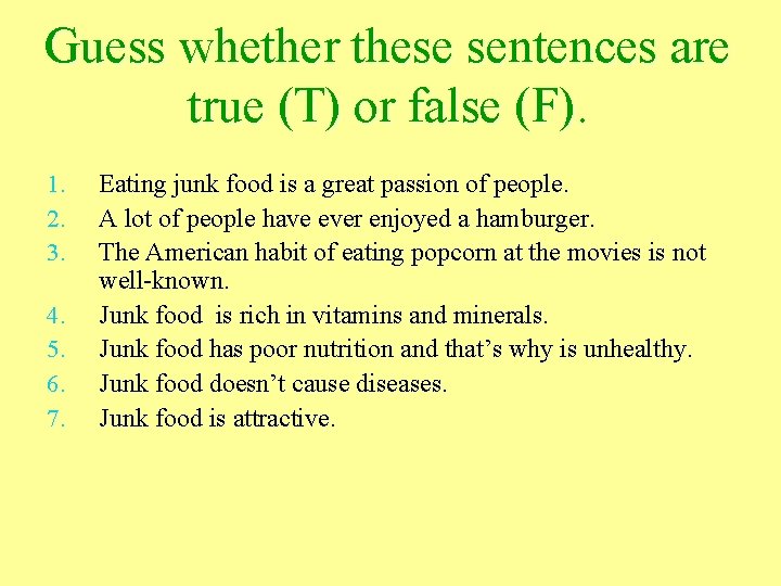 Guess whether these sentences are true (T) or false (F). 1. 2. 3. 4.