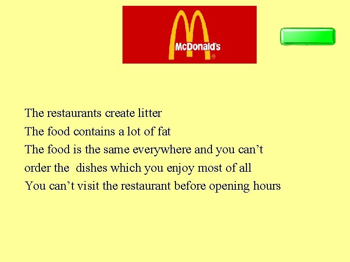 The restaurants create litter The food contains a lot of fat The food is