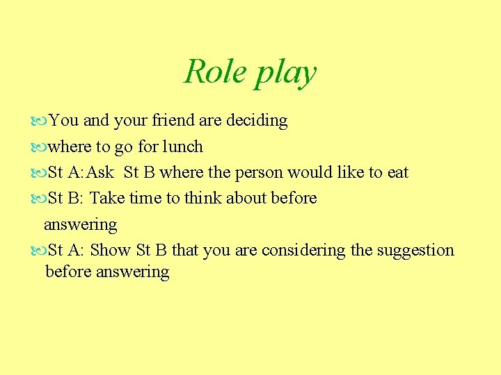 Role play You and your friend are deciding where to go for lunch St