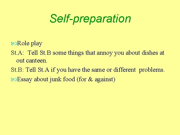 Self-preparation Role play St. A: Tell St. B some things that annoy you about