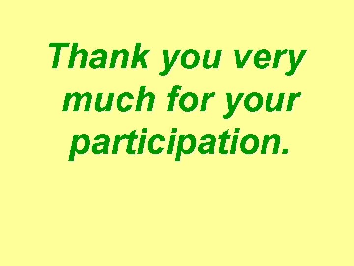 Thank you very much for your participation. 