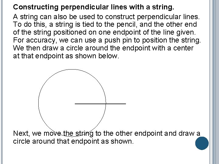 Constructing perpendicular lines with a string. A string can also be used to construct