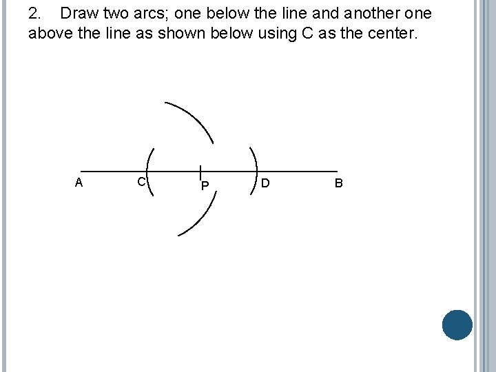 2. Draw two arcs; one below the line and another one above the line