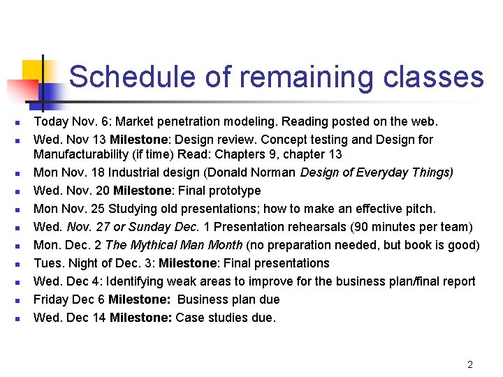 Schedule of remaining classes n n n Today Nov. 6: Market penetration modeling. Reading Schedule of remaining classes n n n Today Nov. 6: Market penetration modeling. Reading