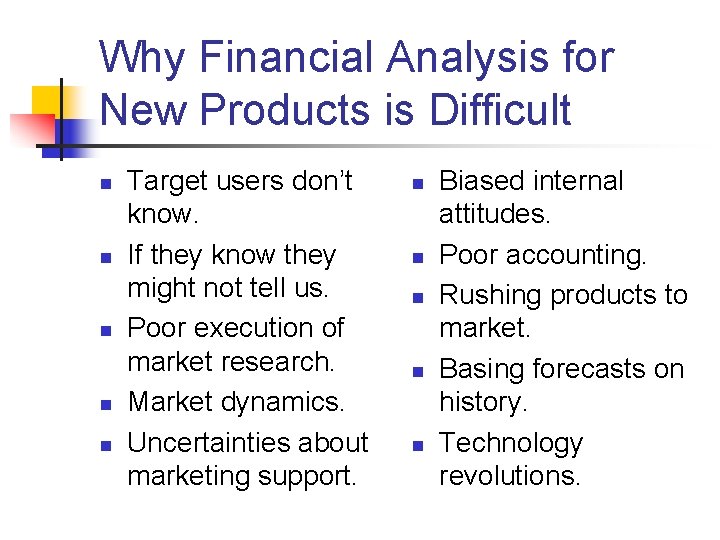 Why Financial Analysis for New Products is Difficult n n n Target users don’t Why Financial Analysis for New Products is Difficult n n n Target users don’t