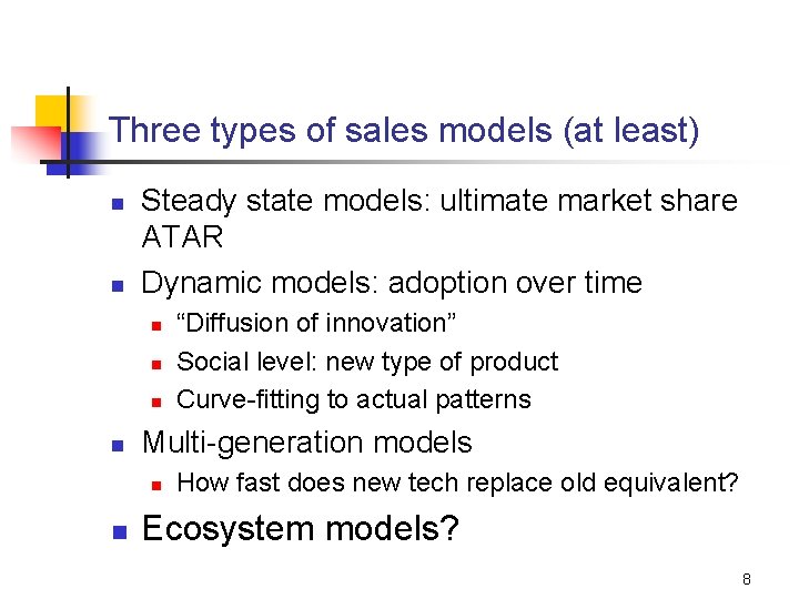 Three types of sales models (at least) n n Steady state models: ultimate market Three types of sales models (at least) n n Steady state models: ultimate market