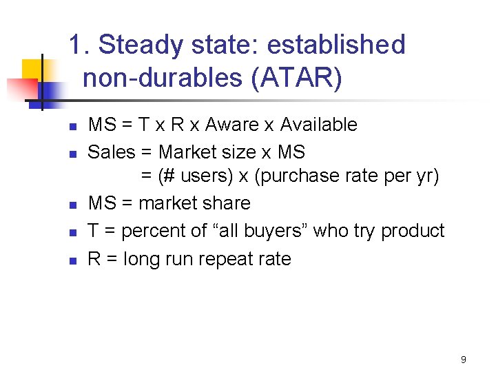 1. Steady state: established non-durables (ATAR) n n n MS = T x R 1. Steady state: established non-durables (ATAR) n n n MS = T x R
