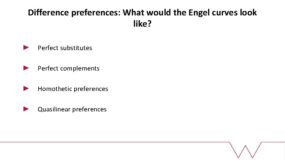 Difference preferences: What would the Engel curves look like? Perfect substitutes Perfect complements Homothetic