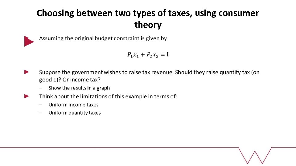 Choosing between two types of taxes, using consumer theory 