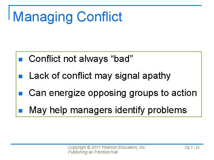 Managing Conflict not always “bad” n Lack of conflict may signal apathy n Can