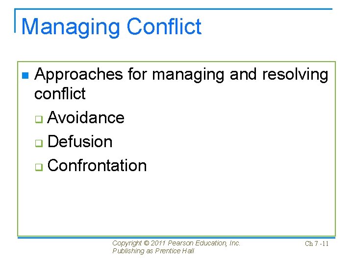 Managing Conflict n Approaches for managing and resolving conflict q Avoidance q Defusion q