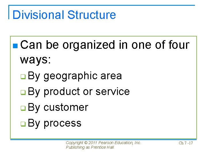 Divisional Structure n Can be organized in one of four ways: By geographic area