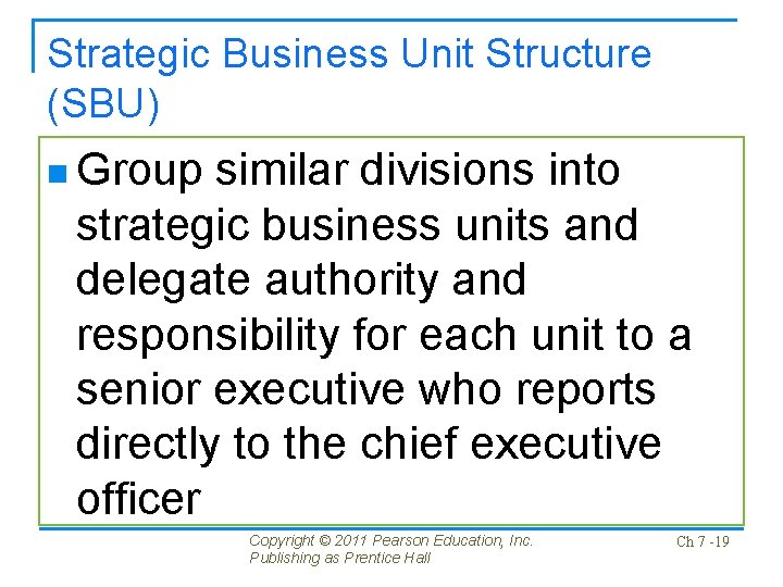 Strategic Business Unit Structure (SBU) n Group similar divisions into strategic business units and