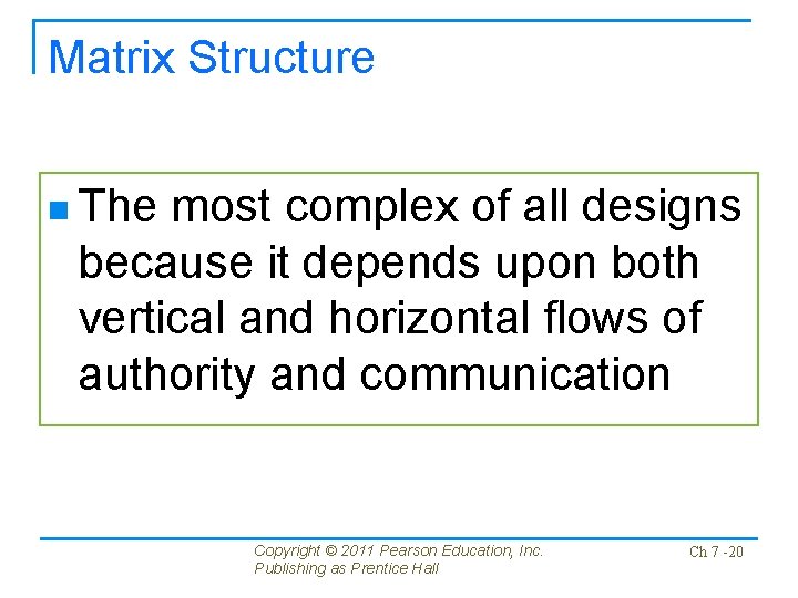 Matrix Structure n The most complex of all designs because it depends upon both