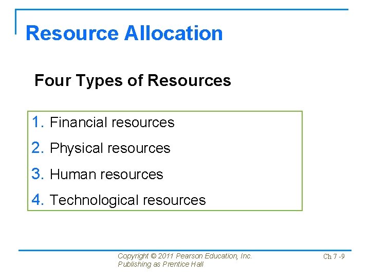 Resource Allocation Four Types of Resources 1. Financial resources 2. Physical resources 3. Human