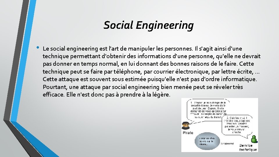 Social Engineering • Le social engineering est l'art de manipuler les personnes. Il s'agit