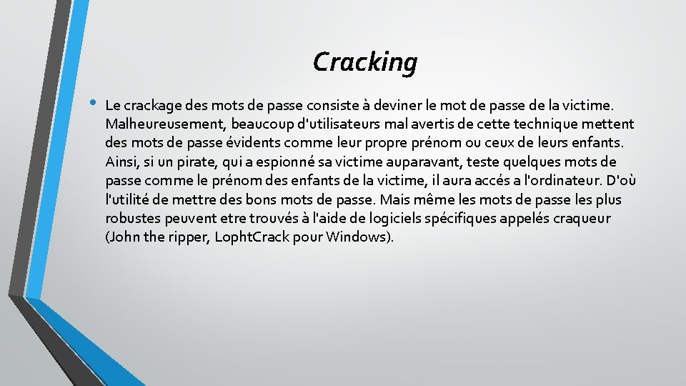 Cracking • Le crackage des mots de passe consiste à deviner le mot de