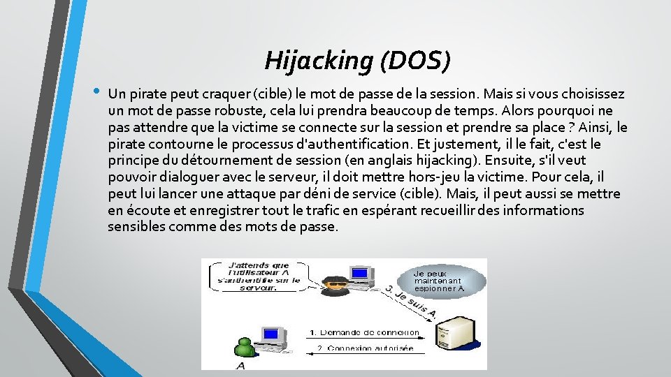 Hijacking (DOS) • Un pirate peut craquer (cible) le mot de passe de la