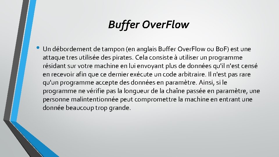 Buffer Over. Flow • Un débordement de tampon (en anglais Buffer Over. Flow ou