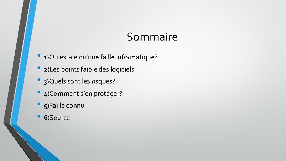 Sommaire • 1)Qu’est-ce qu’une faille informatique? • 2)Les points faible des logiciels • 3)Quels