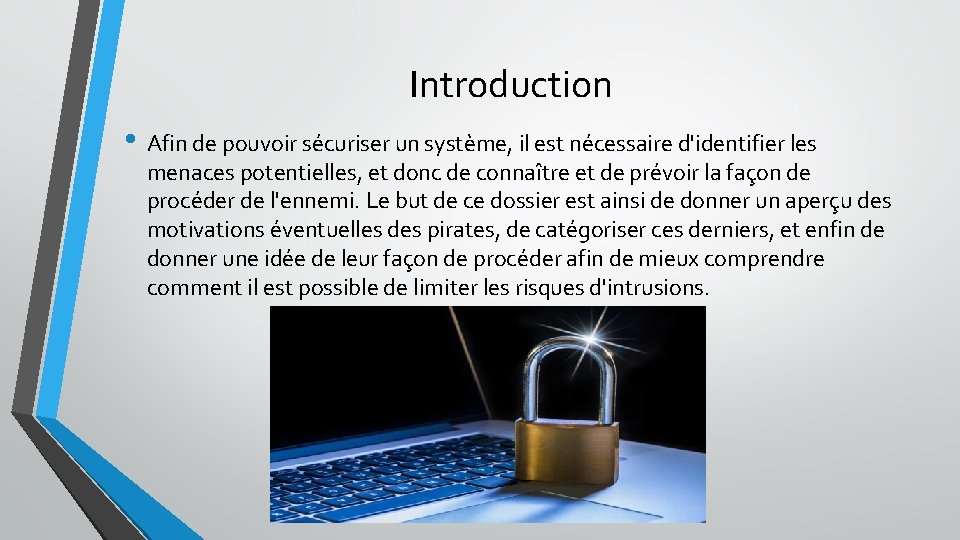 Introduction • Afin de pouvoir sécuriser un système, il est nécessaire d'identifier les menaces