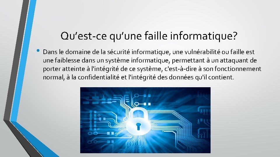 Qu’est-ce qu’une faille informatique? • Dans le domaine de la sécurité informatique, une vulnérabilité