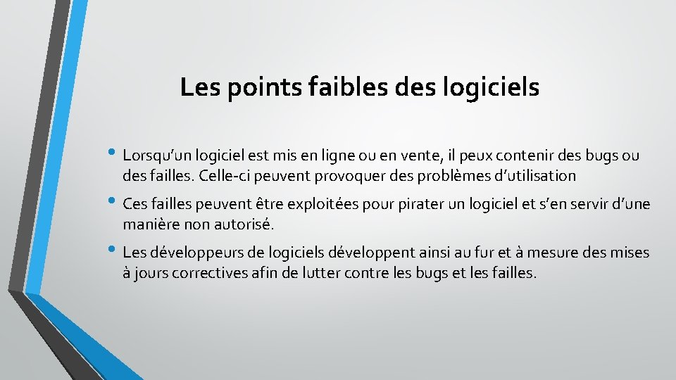 Les points faibles des logiciels • Lorsqu’un logiciel est mis en ligne ou en