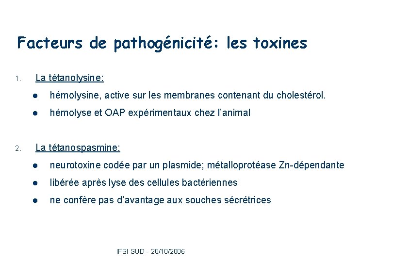 Facteurs de pathogénicité: les toxines 1. 2. 10 La tétanolysine: l hémolysine, active sur