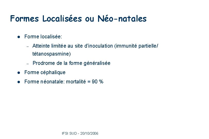 Formes Localisées ou Néo-natales l Forme localisée: – Atteinte limitée au site d’inoculation (immunité