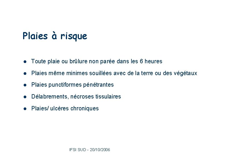 Plaies à risque 24 l Toute plaie ou brûlure non parée dans les 6