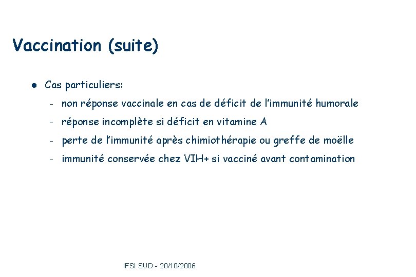 Vaccination (suite) l 26 Cas particuliers: – non réponse vaccinale en cas de déficit